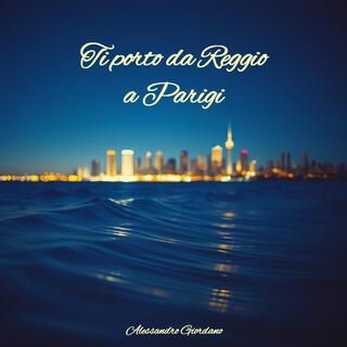 Ti porto da Reggio a Parigi lyrics | Boomplay Music