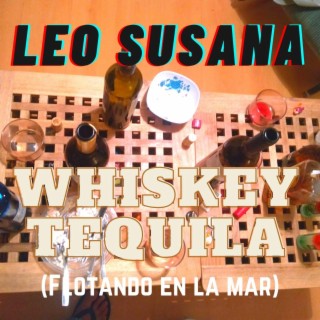 Whiskey Tequila (Flotando En La Mar)