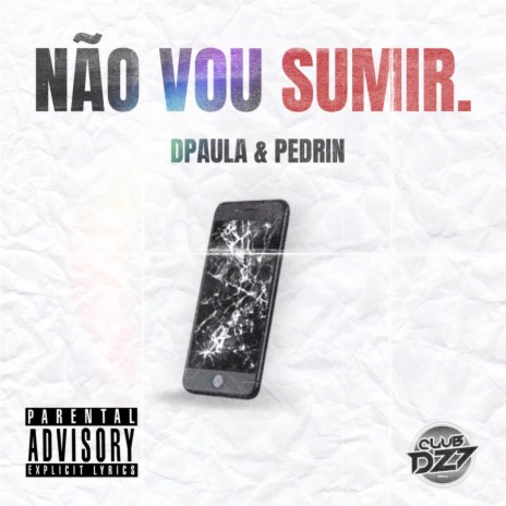 NÃO VOU SUMIR ft. Dpaula & Pedrin | Boomplay Music