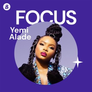 Focus: Yemi Alade | Boomplay Music