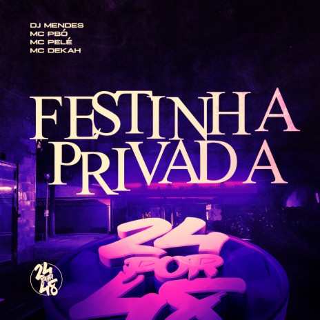 Festinha Privada ft. MC PBÓ, MC PELÉ & MC DEKAH | Boomplay Music