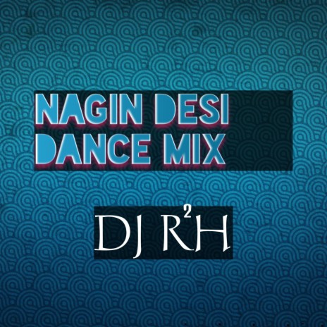 Nagin Dance (Desi Dance Mix) | Boomplay Music