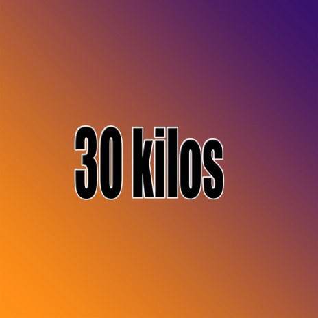 30 Kilos | Boomplay Music