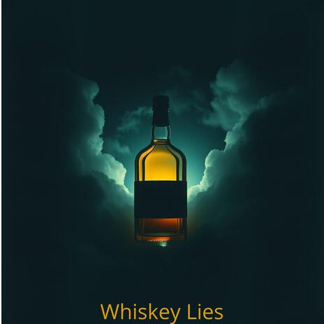 Whiskey Lies | Boomplay Music