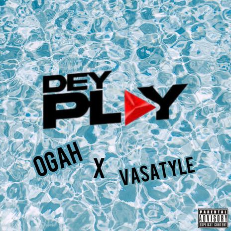 Dey Play ft. VASA | Boomplay Music