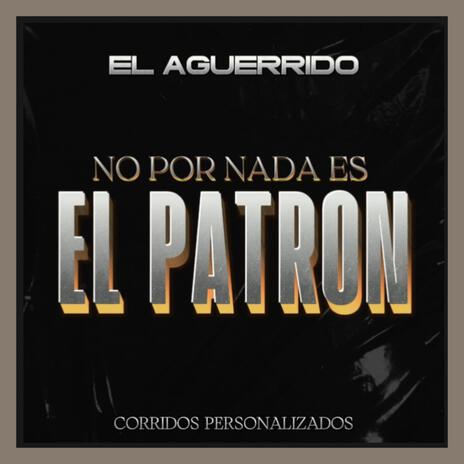 No Por Nada Es El Patron | Boomplay Music