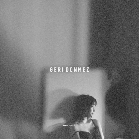 Geri Dönmez | Boomplay Music