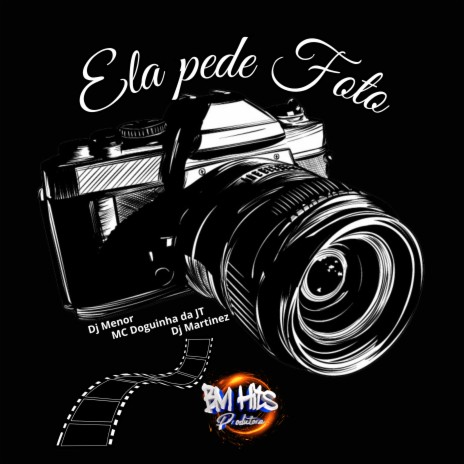 Ela pede foto ft. Dj Martinez, Mc Doguinha da JT & BM Hits Produtora | Boomplay Music