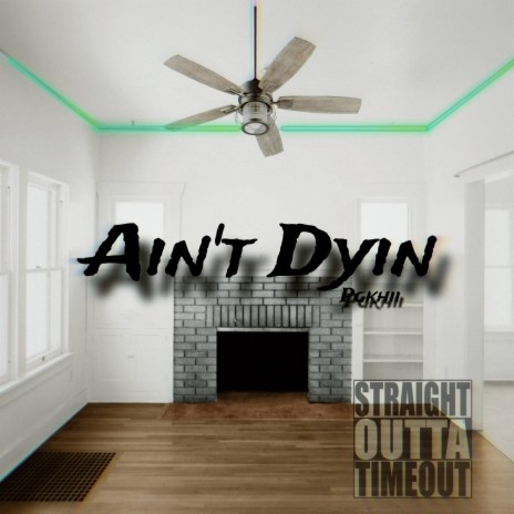 Aint Dyin | Boomplay Music