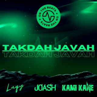 Takdah Javah ft. Kami Kane & Joash lyrics | Boomplay Music