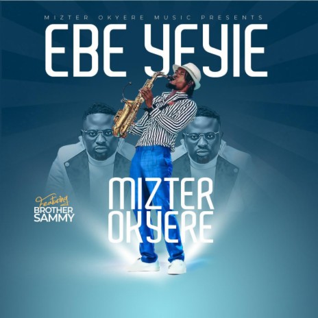 Ebeye yie ft. Brother Sammy | Boomplay Music