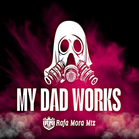 MY DAD WORKS | Boomplay Music