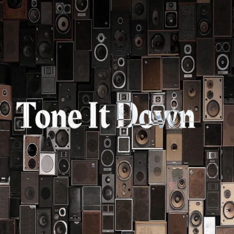 Tone It Down | Boomplay Music