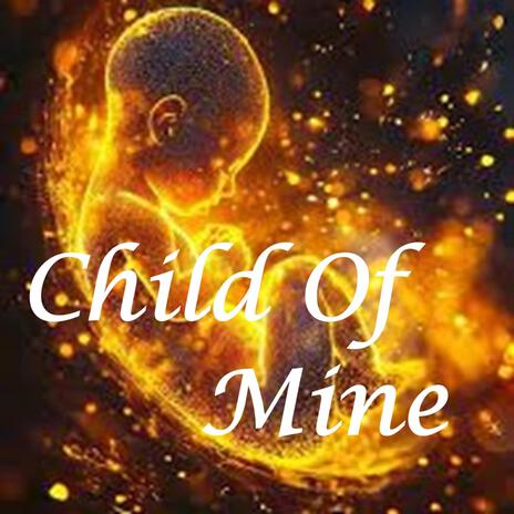 Child Of Mine | Boomplay Music