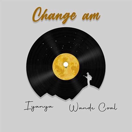 Change Am ft. Wande Coal | Boomplay Music