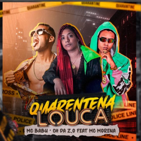 Quarentena Louca ft. CH da Z.O & Mc Morena | Boomplay Music