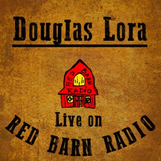 Douglas Lora Live on Red Barn Radio