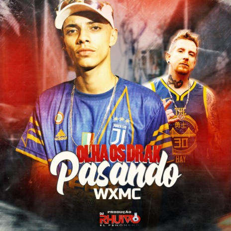 Olha os Drak Passando ft. Wx Mc | Boomplay Music