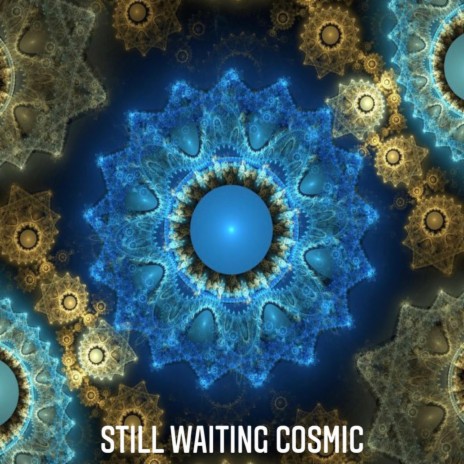 Still Waiting Cosmic | Boomplay Music