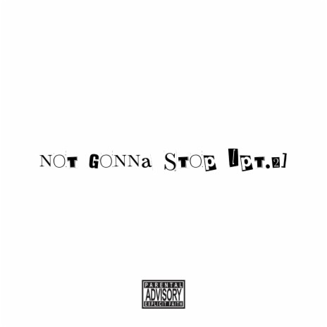 NOT GONNA STOP (PT.2) | Boomplay Music