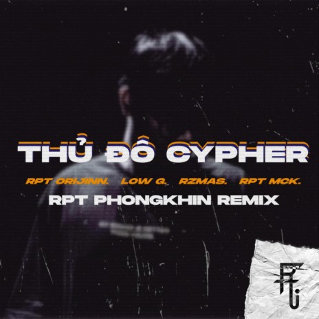 Thủ Đô Cypher (RPT Phongkhin Remix) ft. RPT Orijinn, Low G, RZ Ma$ & RPT MCK | Boomplay Music