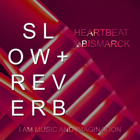 Heartbeat (feat. Bismarck) (SLOW + REVERB) | Boomplay Music