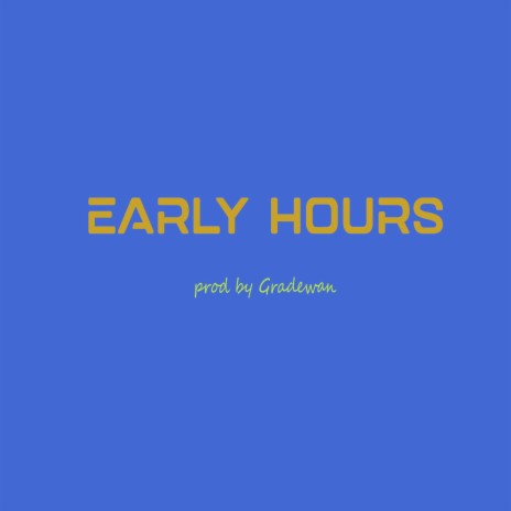 Early Hours | Boomplay Music