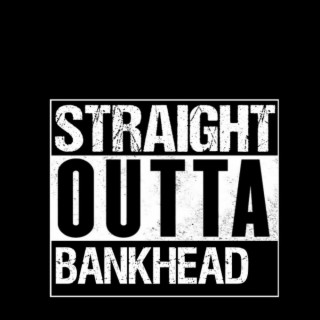 Straight Outta Bankhead