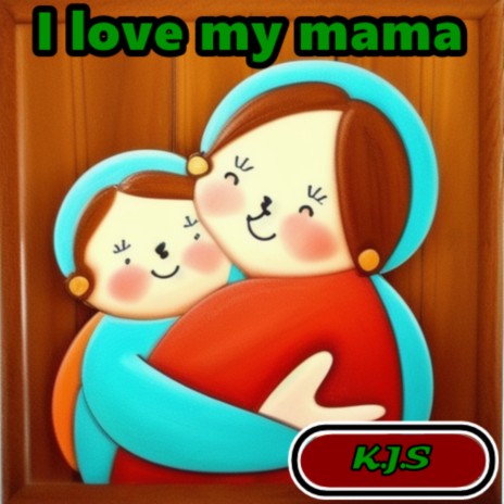 I Love My Mama | Boomplay Music