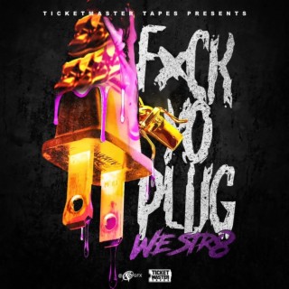 TicketMaster Tapes Presents: Fuck Yo Plug, We Str8