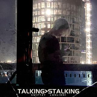 talking>stalking