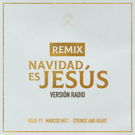 Navidad Es Jesús - REMIX (Versión Radio) ft. Strings and Heart & Marcos Witt | Boomplay Music