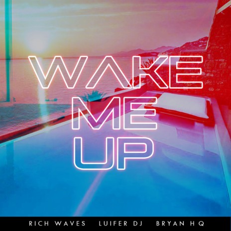 Wake Me Up ft. Rich Waves & Bryan HQ