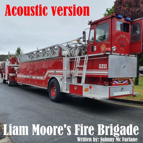 Liam's Moore's fire brigade (Acoustic) | Boomplay Music