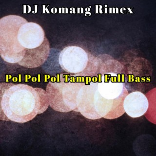 Pol Pol Pol Tampol Full Bass
