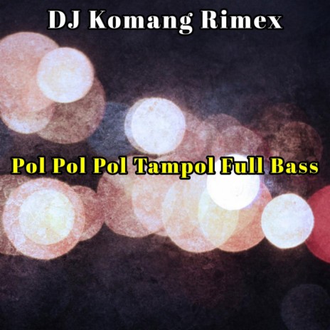 Pol Pol Pol Tampol Full Bass | Boomplay Music