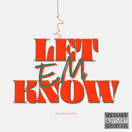 LET EM' KNOW | Boomplay Music