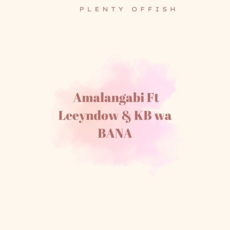 Amalangabi ft. Leeyndow & KB wa BANA | Boomplay Music