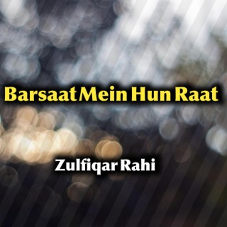 Barsaat Mein Hun Raat