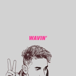 Wavin' lyrics | Boomplay Music