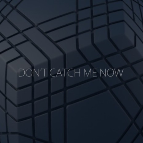 MAKE ME-Don't catch me now | Boomplay Music