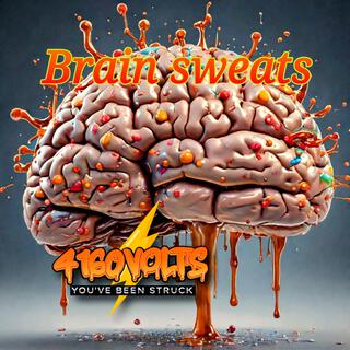 Brain sweats