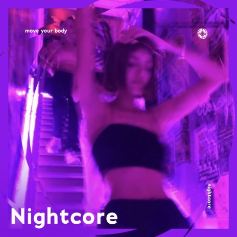 Move Your Body - Nightcore ft. Tazzy | Boomplay Music