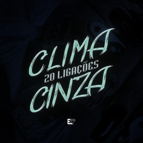 Clima Cinza / 20 Ligações ft. Falk | Boomplay Music