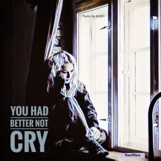 You Had Better Not Cry lyrics | Boomplay Music