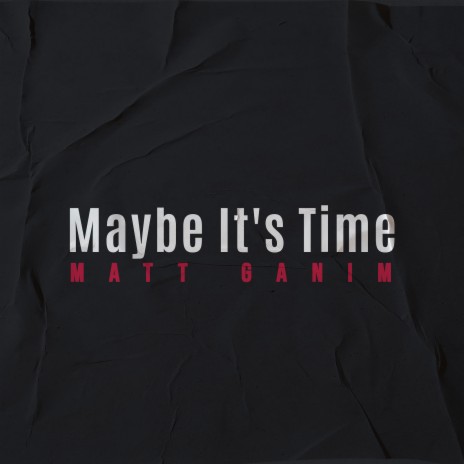 Maybe It's Time | Boomplay Music