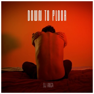 Down to Floor