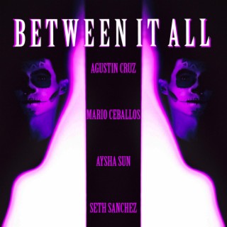 Between It All