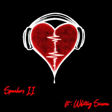 Speakers II ft. Whitney Simone | Boomplay Music