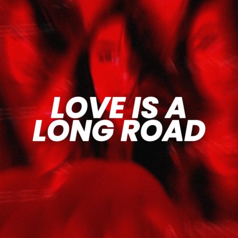 Love Is A Long Road (Sped Up) | Boomplay Music